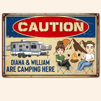 Caution We Are Camping Here - Personalized Metal Sign