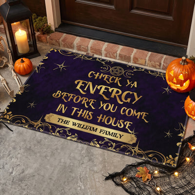 Check Ya Energy Before You Come In This House - Personalized Doormat