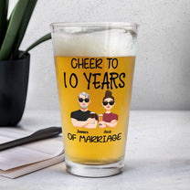 Cheer To 10 Years Of Marriage - Personalized Beer Glass