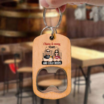 Cheers To Many Years And Cold Beers - Personalized Bottle Opener Keychain