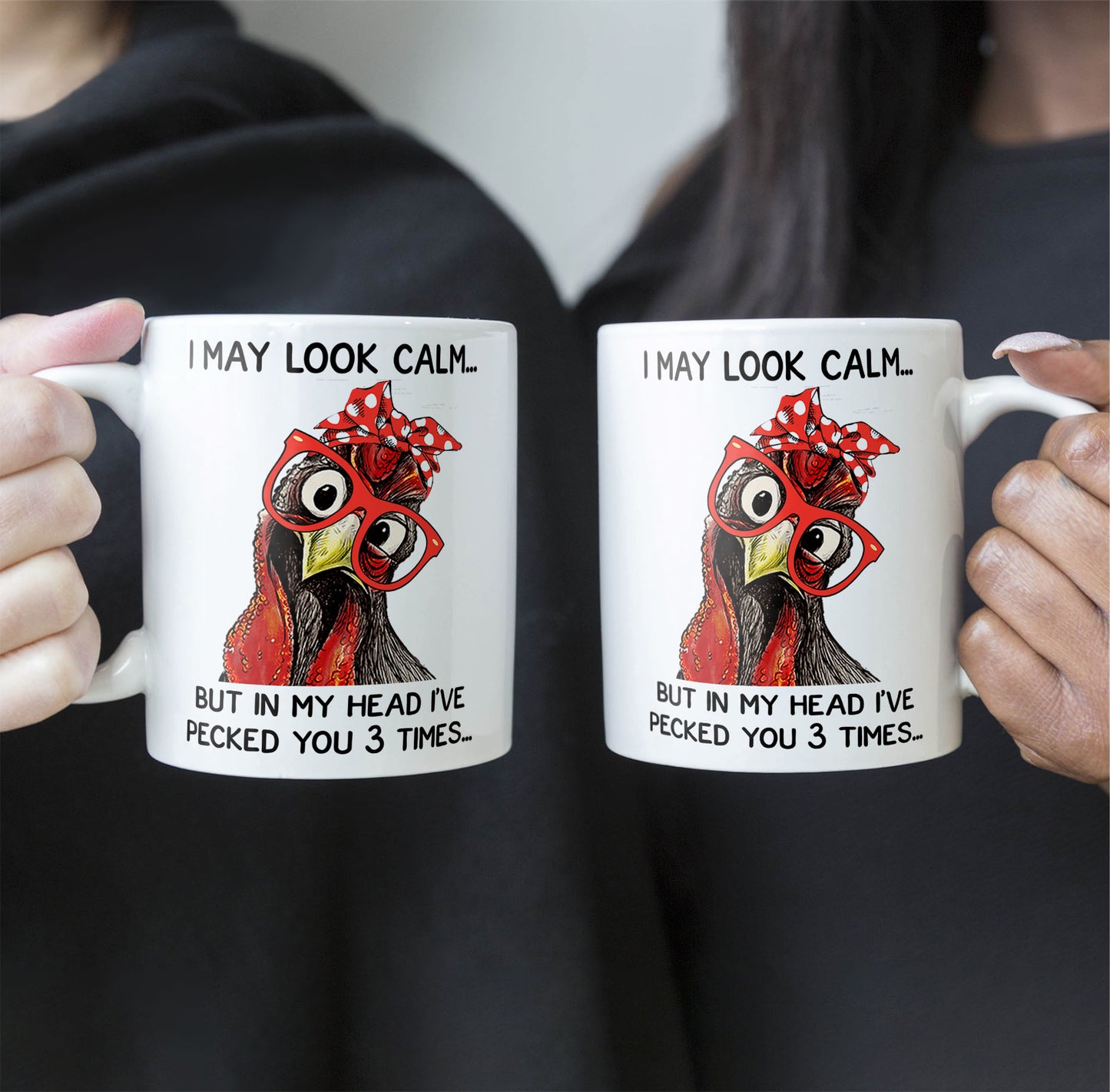 Chicken I May Look Calm Pecked You 3 Times Funny Gift - Funny Mug