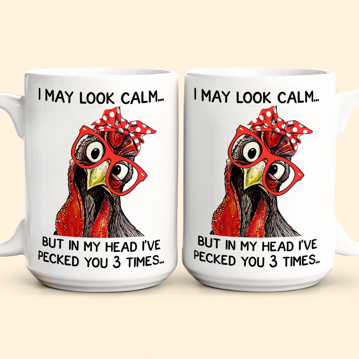 Chicken I May Look Calm Pecked You 3 Times Funny Gift - Funny Mug