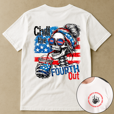 Chill The Fourth Out - Shirt