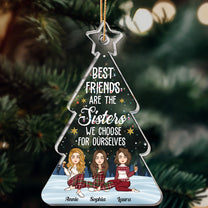 Christmas Gift Best Friends Are The Sisters We Choose - Personalized Acrylic Ornament