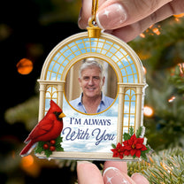Christmas Ornament Sympathy Gift I'm Always With You - Personalized Acrylic Photo Ornament