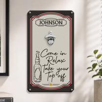 Come In, Relax, Take Your Top Off - Personalized Wall Bottle Opener