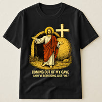 Coming-Out-Of-My-Cave-Funny-Jesus-Easter-Meme-Personalized-Shirt-1