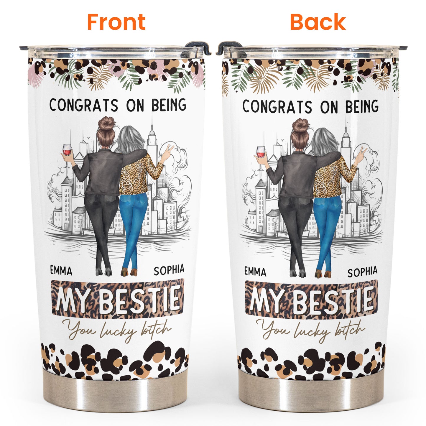 Congrats On Being My Bestie You Lucky B* - Personalized Tumbler