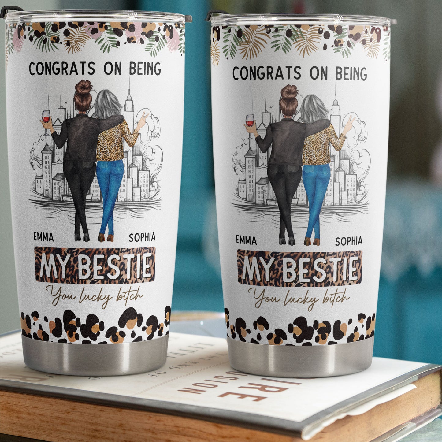 Congrats On Being My Bestie You Lucky B* - Personalized Tumbler