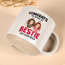 Congrats On Being My Bestie, Sister - Personalized Pottery Mug