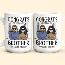 Congrats On Being My Brother - Personalized Mug - Ver 2