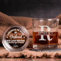 Congrats On Being My Husband You Lucky Bastard - Fun Gift For Him - Personalized Whiskey Glass