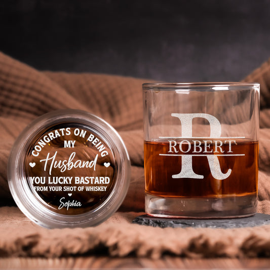 Congrats On Being My Husband You Lucky Bastard - Fun Gift For Him - Personalized Whiskey Glass