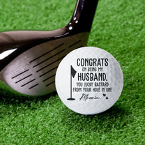 Congrats On Being My Husband You Lucky Bastard - Personalized Golf Ball