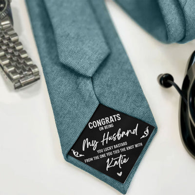 Congrats On Being My Husband You Lucky Bastard - Personalized Tie Patch