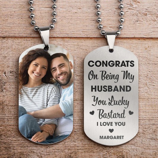 Congrats On Being My Husband You Lucky - Personalized Photo Dog Tag Necklace