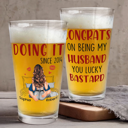 Congrats On Being My Husband (Doing It Since) - Personalized Beer Glass