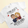 Congrats On Being My Husband/Boyfriend - Personalized Shirt