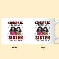 Congrats On Being My Sister - Personalized Mug