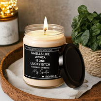 Congrats On Being My Sister, Friend, Wife Smell Like You Lucky B*tch - Funny Christmas Gifts For Her - Personalized Scented Soy Candle