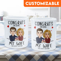 Congrats On Being My Wife/Girlfriend- Personalized Mug