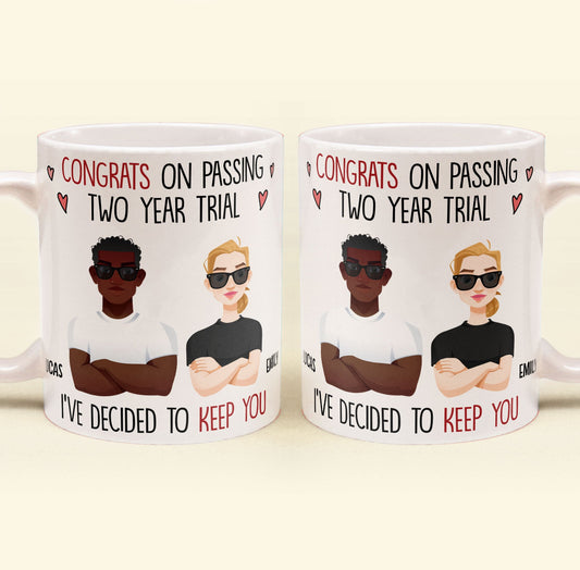 Congrats On Passing Our Trial I've Decided To Keep You - Personalized Mug