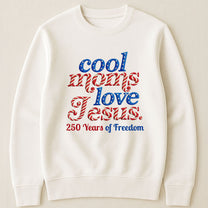 Cool_Moms_Love_Jesus_250Th_Birthday_America_Personalized_Shirt_3
