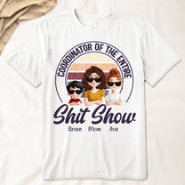 Coordinator Of The Entire Sht Show - Personalized Shirt