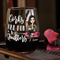 Corks Are For Quitters For Wine Lovers, Wine Besties - Personalized Stemless Wine Glass