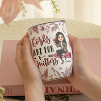 Corks Are For Quitters For Wine Lovers, Wine Besties - Personalized Wine Tumbler