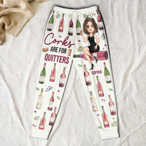 Corks Are For Quitters - Personalized Sweatpants
