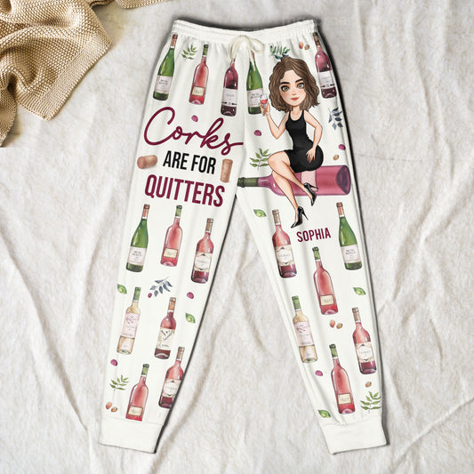 Corks Are For Quitters - Personalized Sweatpants
