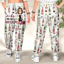Corks Are For Quitters - Personalized Sweatpants