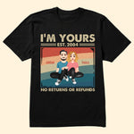 Couple Gift I'm Yours No Returns Or Refunds - Personalized Shirt