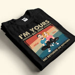 Couple Gift I'm Yours No Returns Or Refunds - Personalized Shirt
