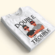 Couples Double Trouble Since - Personalized Matching Couple Shirts