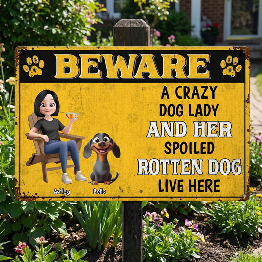 Crazy Dog Lady & Her Spoiled Rotten Dogs Live Here - Personalized Metal Sign