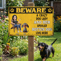 Crazy Dog Lady & Her Spoiled Rotten Dogs Live Here - Personalized Metal Sign