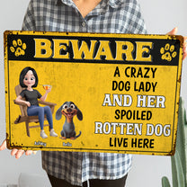 Crazy Dog Lady & Her Spoiled Rotten Dogs Live Here - Personalized Metal Sign