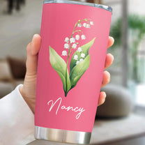 Custom Birth Flower & Name For Her, Gift For Friends, Coworkers, Daughters, Sisters - Personalized Tumbler Cup