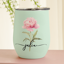 Custom Birth Flower & Name For Her, Wife, Daughter, Sister - Personalized Wine Tumbler