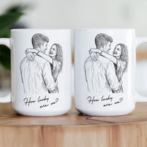 Custom Couple Photo Portrait How Lucky Are We Gift For Him, Her - Personalized Photo Mug