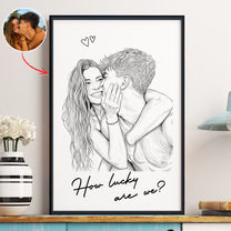 Custom Couple Photo Portrait How Lucky Are We Gift For Him, Her - Personalized Photo Poster