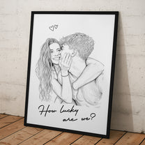 Custom Couple Photo Portrait How Lucky Are We Gift For Him, Her - Personalized Photo Poster
