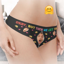 Custom Face Naughty But Then We Get Tacos - Personalized Photo Women's Low-Waisted Brief