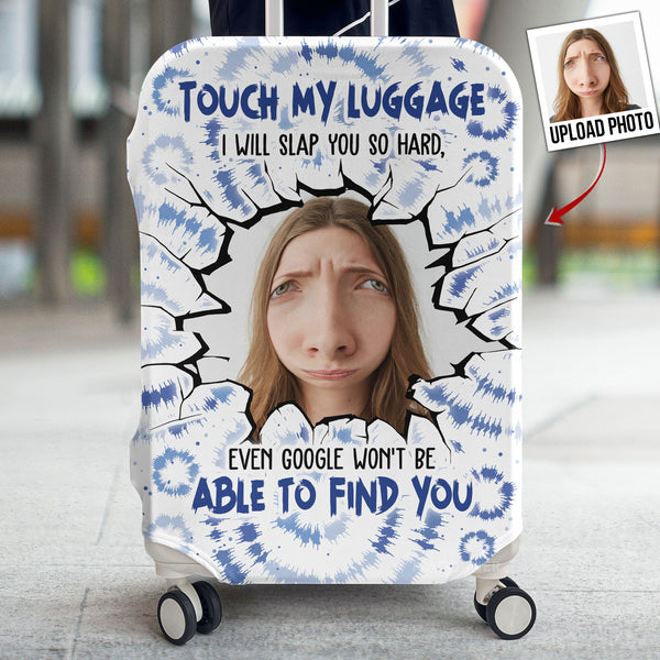 Custom Funny Photo Touch My Luggage Personalized Photo Luggage