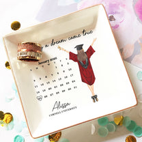 Custom Graduation Date The Day A Dream Came True - Personalized Jewelry Dish