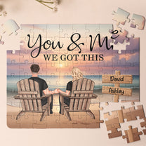 Custom Jigsaw Puzzle For Couple You And Me We Got This - Personalized Jigsaw Puzzle