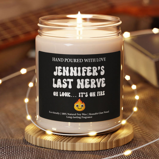 Custom Name’s Last Nerve Oh Look… It’s On Fire - Funny Gift, Exchange Gag Gift - Personalized Scented Soy Candle