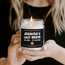 Custom Name’s Last Nerve Oh Look… It’s On Fire - Funny Gift, Exchange Gag Gift - Personalized Scented Soy Candle